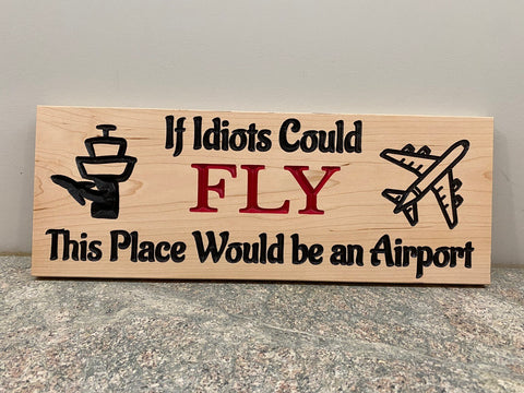 "If Idiots Could Fly" - Sign