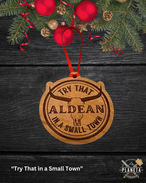 "Try that in a Small Town" - Ornaments