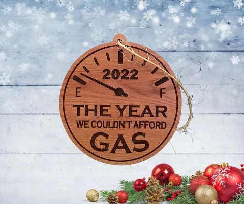 “THE YEAR WE COULDN’T AFFORD GAS” – 2022 ORNAMENT