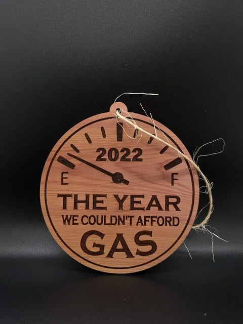 “THE YEAR WE COULDN’T AFFORD GAS” – 2022 ORNAMENT