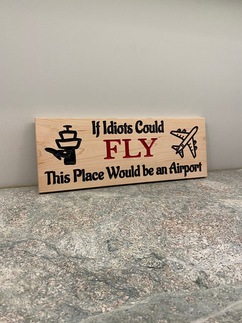 "If Idiots Could Fly" - Sign