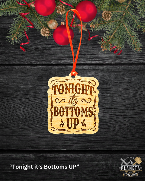 "Tonight it's Bottoms Up" - Ornament